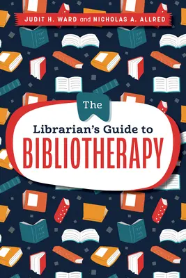 Guía de biblioterapia para bibliotecarios - The Librarian's Guide to Bibliotherapy