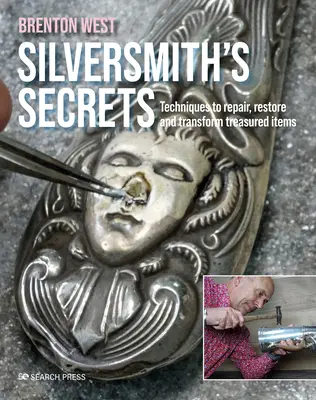 Secretos de orfebrería: Reparar, restaurar y transformar objetos preciados - Silversmith's Secrets: Repair, Restore and Transform Treasured Items