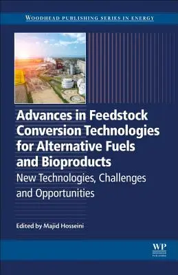 Avances en las tecnologías de conversión de materias primas para combustibles alternativos y bioproductos: Nuevas tecnologías, retos y oportunidades - Advances in Feedstock Conversion Technologies for Alternative Fuels and Bioproducts: New Technologies, Challenges and Opportunities