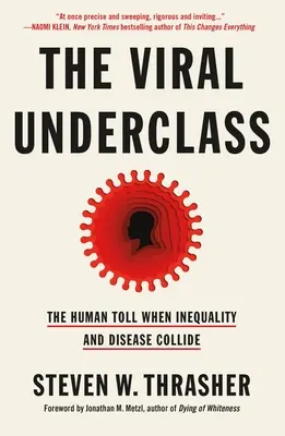 La subclase viral: El coste humano de la desigualdad y la enfermedad - The Viral Underclass: The Human Toll When Inequality and Disease Collide