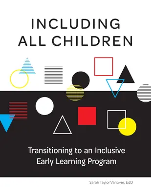 Incluir a todos los niños: La transición a un programa inclusivo de aprendizaje temprano - Including All Children: Transitioning to an Inclusive Early Learning Program