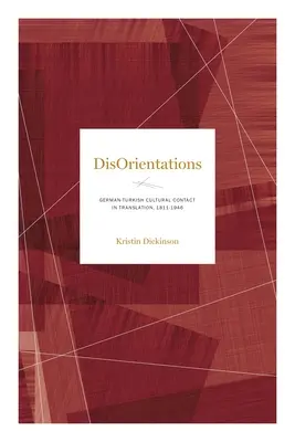 Desorientaciones: El contacto cultural germano-turco en la traducción, 1811-1946 - Disorientations: German-Turkish Cultural Contact in Translation, 1811-1946