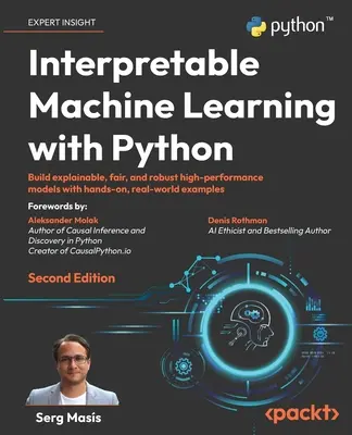 Aprendizaje automático interpretable con Python - Segunda edición: Construya modelos de alto rendimiento explicables, justos y robustos con ejemplos prácticos del mundo real - Interpretable Machine Learning with Python - Second Edition: Build explainable, fair, and robust high-performance models with hands-on, real-world exa