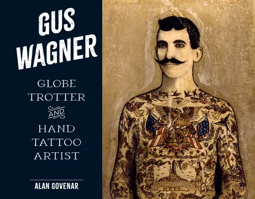 Gus Wagner: Trotamundos y tatuador de manos - Gus Wagner: Globe Trotter and Hand Tattoo Artist