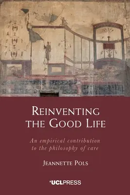 Reinventar la buena vida: Una contribución empírica a la filosofía del cuidado - Reinventing the Good Life: An empirical contribution to the philosophy of care