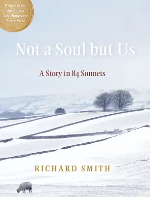 Ni un alma más que nosotros: Una historia en 84 sonetos - Not a Soul But Us: A Story in 84 Sonnets