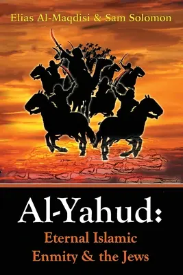 Al-Yahud: La eterna enemistad islámica y los judíos - Al-Yahud: Eternal Islamic Enmity and the Jews