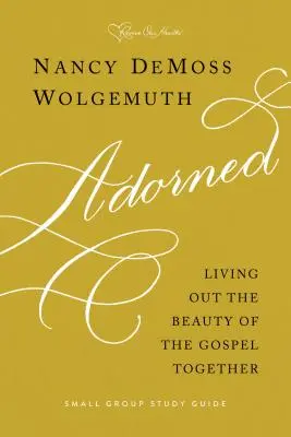 Guía de estudio de Adornados: Vivir juntos la belleza del Evangelio - Adorned Study Guide: Living Out the Beauty of the Gospel Together