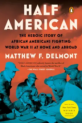 Half American: La heroica historia de los afroamericanos que lucharon en la Segunda Guerra Mundial en su país y en el extranjero - Half American: The Heroic Story of African Americans Fighting World War II at Home and Abroad