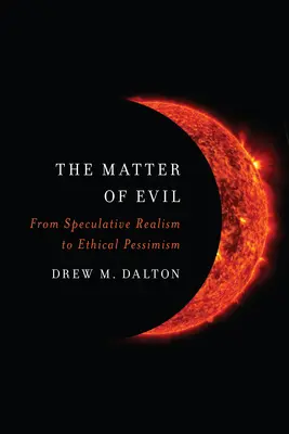 La cuestión del mal: del realismo especulativo al pesimismo ético - The Matter of Evil: From Speculative Realism to Ethical Pessimism