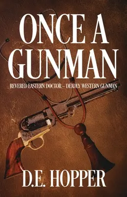 Una vez pistolero: Médico oriental venerado - Pistolero occidental mortal - Once A Gunman: Revered Eastern Doctor - Deadly Western Gunman