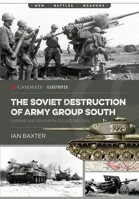 La destrucción soviética del Grupo de Ejércitos Sur: Ucrania y Polonia meridional 1943-1945 - The Soviet Destruction of Army Group South: Ukraine and Southern Poland 1943-1945