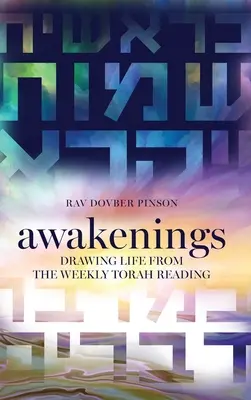 Despertares: Extraer la vida de la lectura semanal de la Torá - Awakenings: Drawing Life from the Weekly Torah Reading