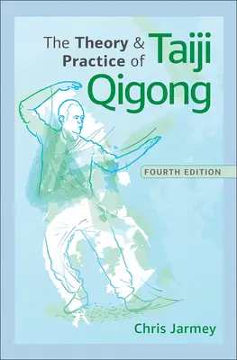 Teoría y práctica del Taiji Qigong - The Theory and Practice of Taiji Qigong