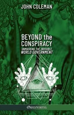 Más allá de la conspiración: Desenmascarando al gobierno mundial invisible - Beyond the Conspiracy: Unmasking the invisible world government