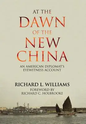 En los albores de la nueva China: El testimonio de un diplomático estadounidense - At the Dawn of the New China: An American Diplomat's Eyewitness Account