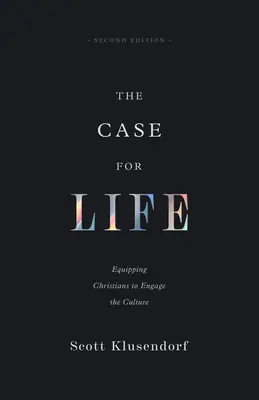 El caso de la vida: Equipando a los cristianos para comprometerse con la cultura - The Case for Life: Equipping Christians to Engage the Culture