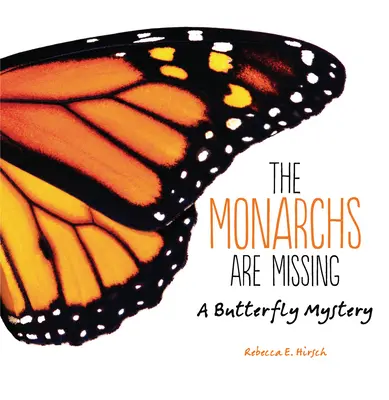 Las monarcas han desaparecido: Un misterio de mariposas - The Monarchs Are Missing: A Butterfly Mystery