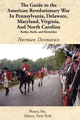 Guía de la Guerra Revolucionaria Americana en Pensilvania, Delaware, Maryland, Virginia y Carolina del Norte - The Guide to the American Revolutionary War in Pennsylvania, Delaware, Maryland, Virginia, and North Carolina