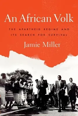 An African Volk: El régimen del apartheid y su búsqueda de la supervivencia - An African Volk: The Apartheid Regime and Its Search for Survival