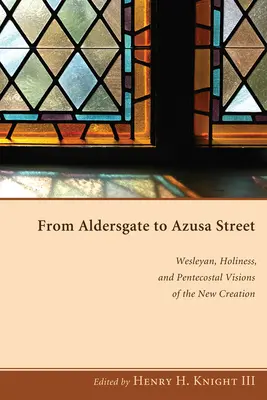 De Aldersgate a Azusa Street - From Aldersgate to Azusa Street