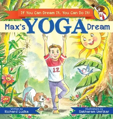 El sueño del yoga de Max: Si puedes soñarlo, ¡puedes hacerlo! - Max's Yoga Dream: If You Can Dream It, You Can Do It!