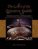 El arte de la silla occidental: Una celebración del estilo y el adorno - The Art of the Western Saddle: A Celebration of Style & Embellishment