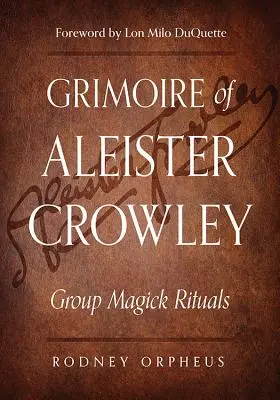 Grimorio de Aleister Crowley: Group Magick Rituals - Grimoire of Aleister Crowley: Group Magick Rituals