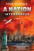 Una nación interrumpida: Una novela de historia alternativa - A Nation Interrupted: An Alternate History Novel