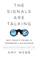 Las señales hablan: Por qué la franja de hoy es la corriente principal de mañana - The Signals Are Talking: Why Today's Fringe Is Tomorrow's Mainstream