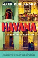 La Habana: Un delirio subtropical - Havana: A Subtropical Delirium