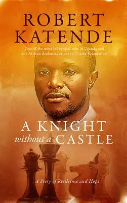 Un caballero sin castillo: Una historia de resistencia y esperanza - A Knight Without a Castle: A Story of Resilience and Hope