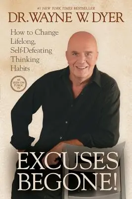 Excusas fuera: Cómo cambiar los hábitos de pensamiento autodestructivos de toda la vida - Excuses Begone!: How to Change Lifelong, Self-Defeating Thinking Habits