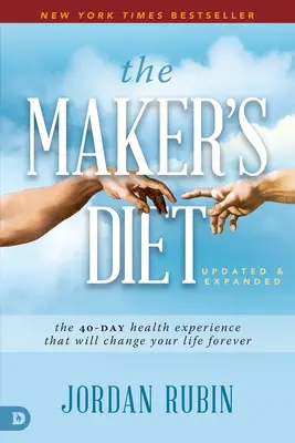 La Dieta del Hacedor: Actualizada y Ampliada: La experiencia de salud de 40 días que cambiará tu vida para siempre - The Maker's Diet: Updated and Expanded: The 40-Day Health Experience That Will Change Your Life Forever