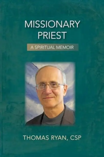 Sacerdote misionero: A Spiritual Memoir - Missionary Priest: A Spiritual Memoir