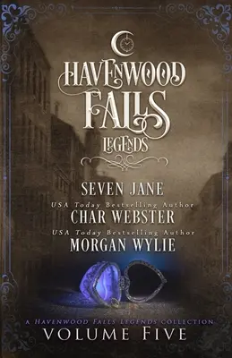 Leyendas de Havenwood Falls Volumen Cinco: Una colección de Leyendas de Havenwood Falls - Legends of Havenwood Falls Volume Five: A Legends of Havenwood Falls Collection