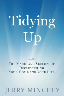 Ordenar: La magia y los secretos de ordenar tu casa y tu vida - Tidying Up: The Magic and Secrets of Decluttering Your Home and Your Life