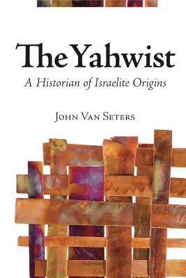 El Yahvista: Un Historiador de los Orígenes Israelitas - The Yahwist: A Historian of Israelite Origins