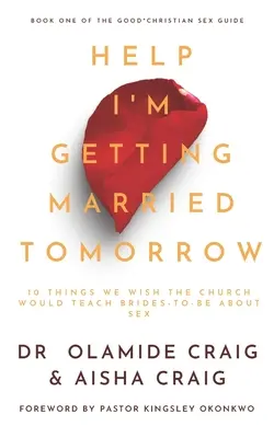 Ayuda Mañana me caso: 10 cosas que nos gustaría que la Iglesia enseñara a las futuras esposas sobre el sexo - Help I'm Getting Married Tomorrow: 10 Things We Wish the Church Would Teach Brides-to-Be about Sex