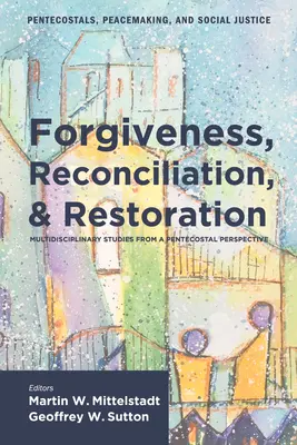 Perdón, reconciliación y restauración - Forgiveness, Reconciliation, and Restoration