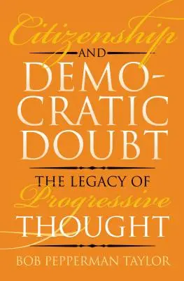 Ciudadanía y duda democrática: El legado del pensamiento progresista - Citizenship and Democratic Doubt: The Legacy of Progressive Thought