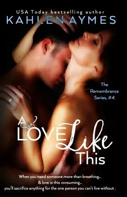 Un amor como este: The Remembrance Series, Libro 4 - A Love Like This: The Remembrance Series, Book 4