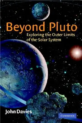 Más allá de Plutón: explorando los límites del Sistema Solar - Beyond Pluto: Exploring the Outer Limits of the Solar System