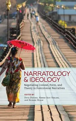 Narratología e ideología: Negociación del contexto, la forma y la teoría en las narrativas poscoloniales - Narratology and Ideology: Negotiating Context, Form, and Theory in Postcolonial Narratives