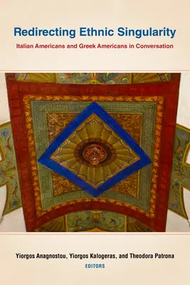 Redirigir la singularidad étnica: Conversación entre italoamericanos y grecoamericanos - Redirecting Ethnic Singularity: Italian Americans and Greek Americans in Conversation