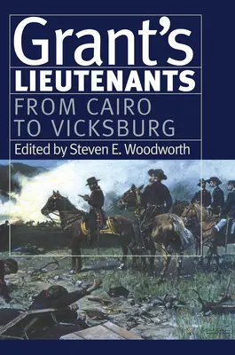 Los lugartenientes de Grant: De El Cairo a Vicksburg - Grant's Lieutenants: From Cairo to Vicksburg