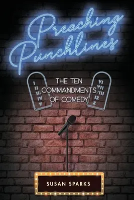 Predicando chistes: Los diez mandamientos de la comedia - Preaching Punchlines: The Ten Commandments of Comedy