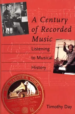 Un siglo de música grabada: Escuchar la historia de la música - A Century of Recorded Music: Listening to Musical History