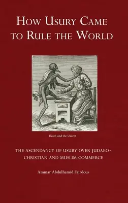 Cómo la usura llegó a dominar el mundo: La ascendencia de la usura sobre el comercio judeocristiano y musulmán - How Usury Came to Rule the World: The Ascendancy of Usury over Judaeo-Christian and Muslim Commerce