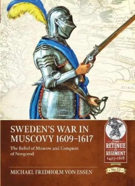 La guerra de Suecia en Moscovia, 1609-1617: el socorro de Moscú y la conquista de Nóvgorod - Sweden's War in Muscovy, 1609-1617: The Relief of Moscow and Conquest of Novgorod